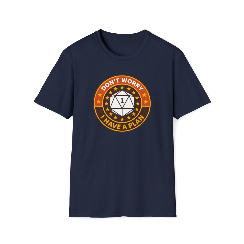 I Have A Plan T-Shirt