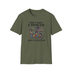 I Don't Have a Problem T-Shirt