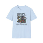 I Don't Have a Problem T-Shirt
