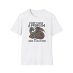 I Don't Have a Problem T-Shirt