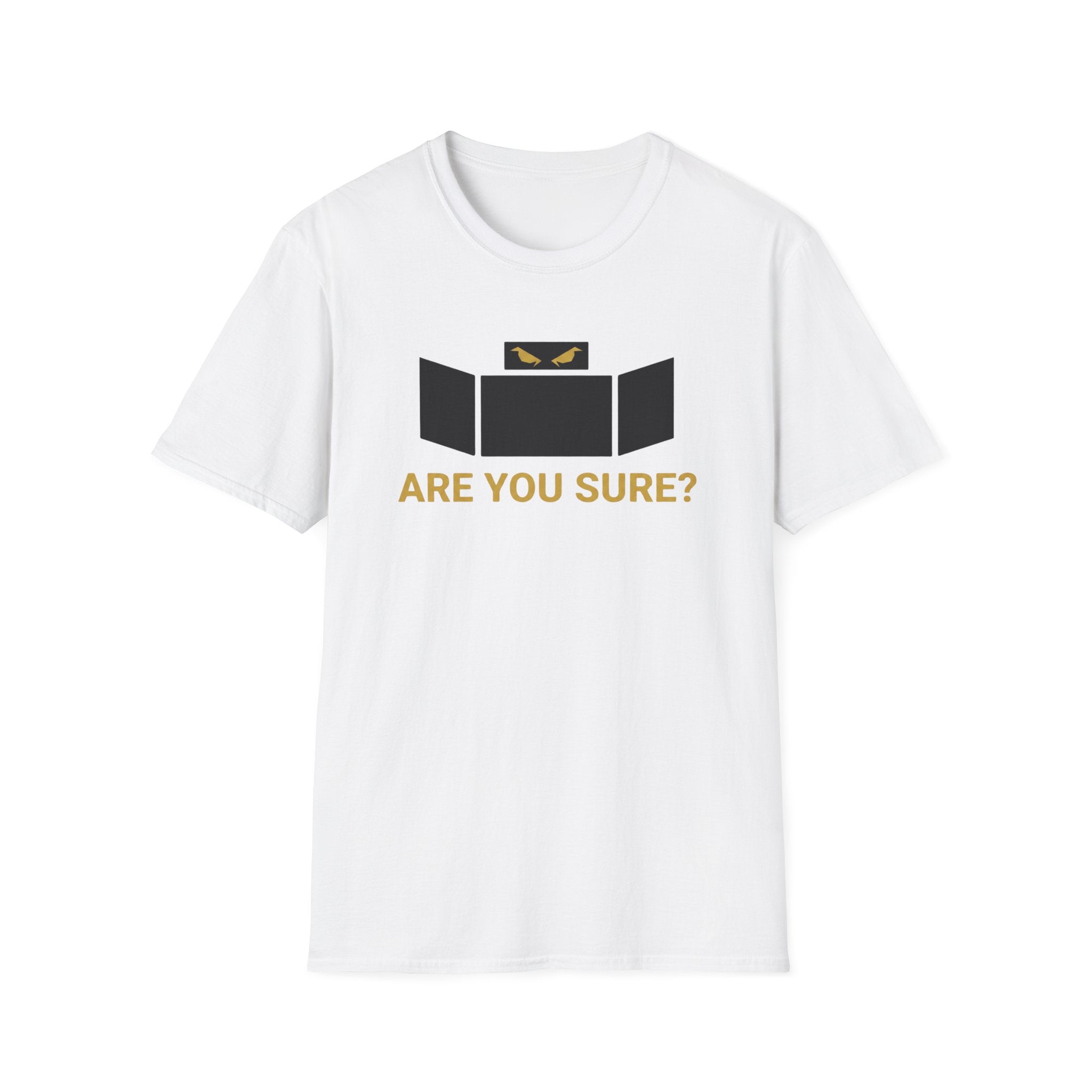 Are You Sure T-Shirt