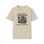 I Don't Have a Problem T-Shirt