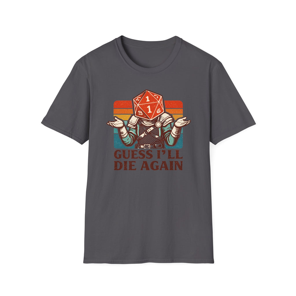Guess I'll Die Again T-Shirt