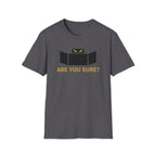 Are You Sure T-Shirt