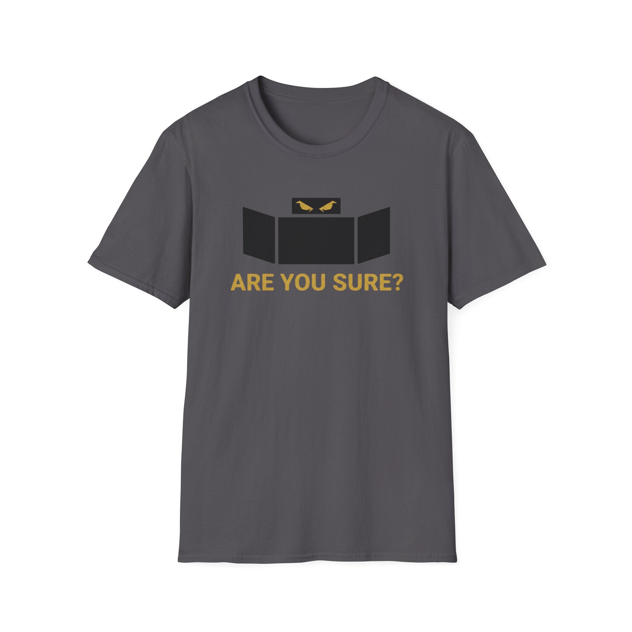Are You Sure T-Shirt