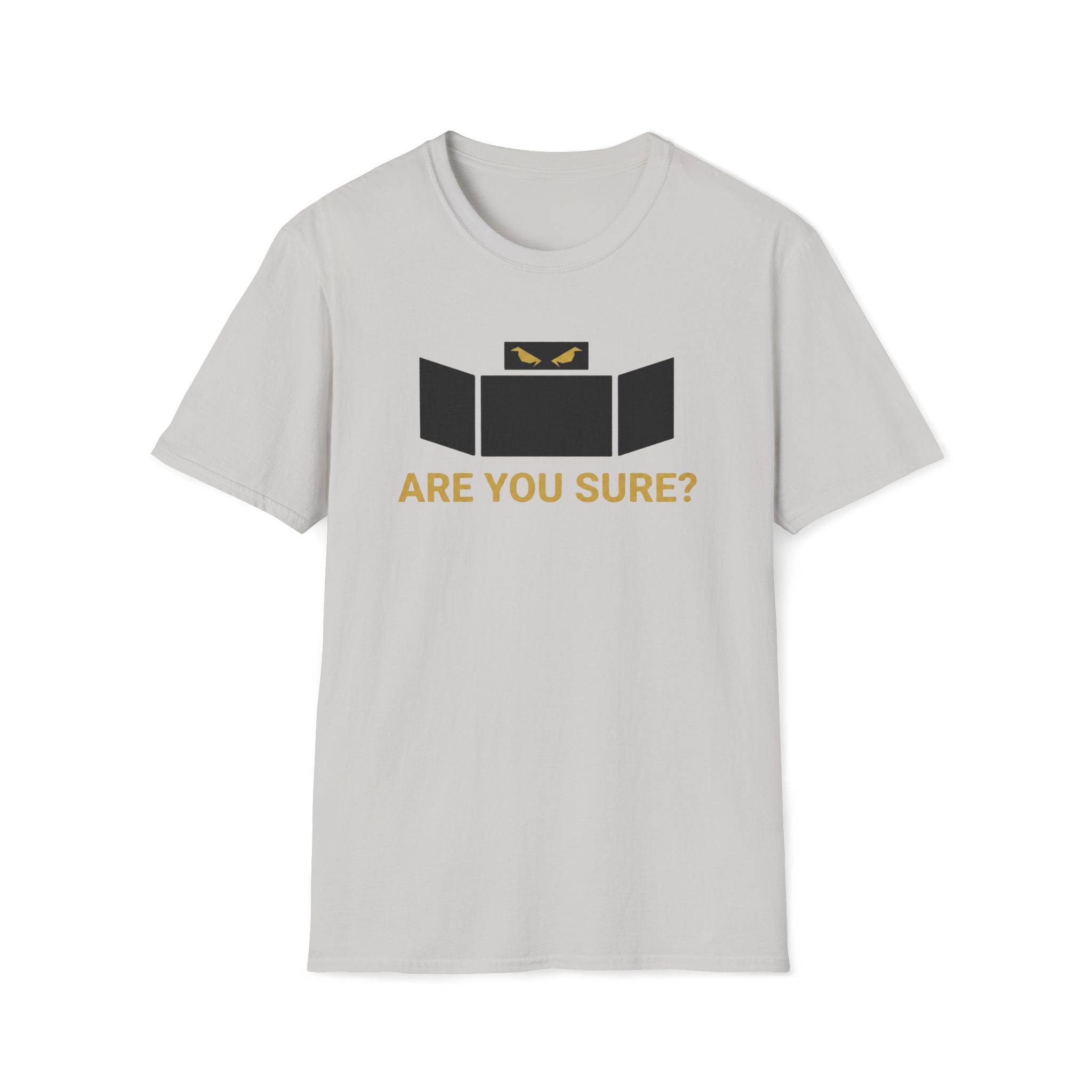 Are You Sure T-Shirt