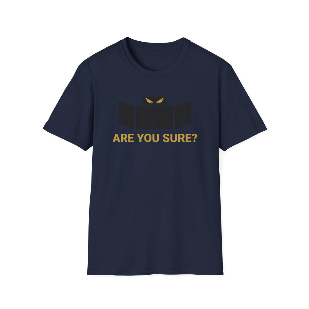 Are You Sure T-Shirt