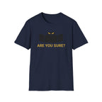 Are You Sure T-Shirt