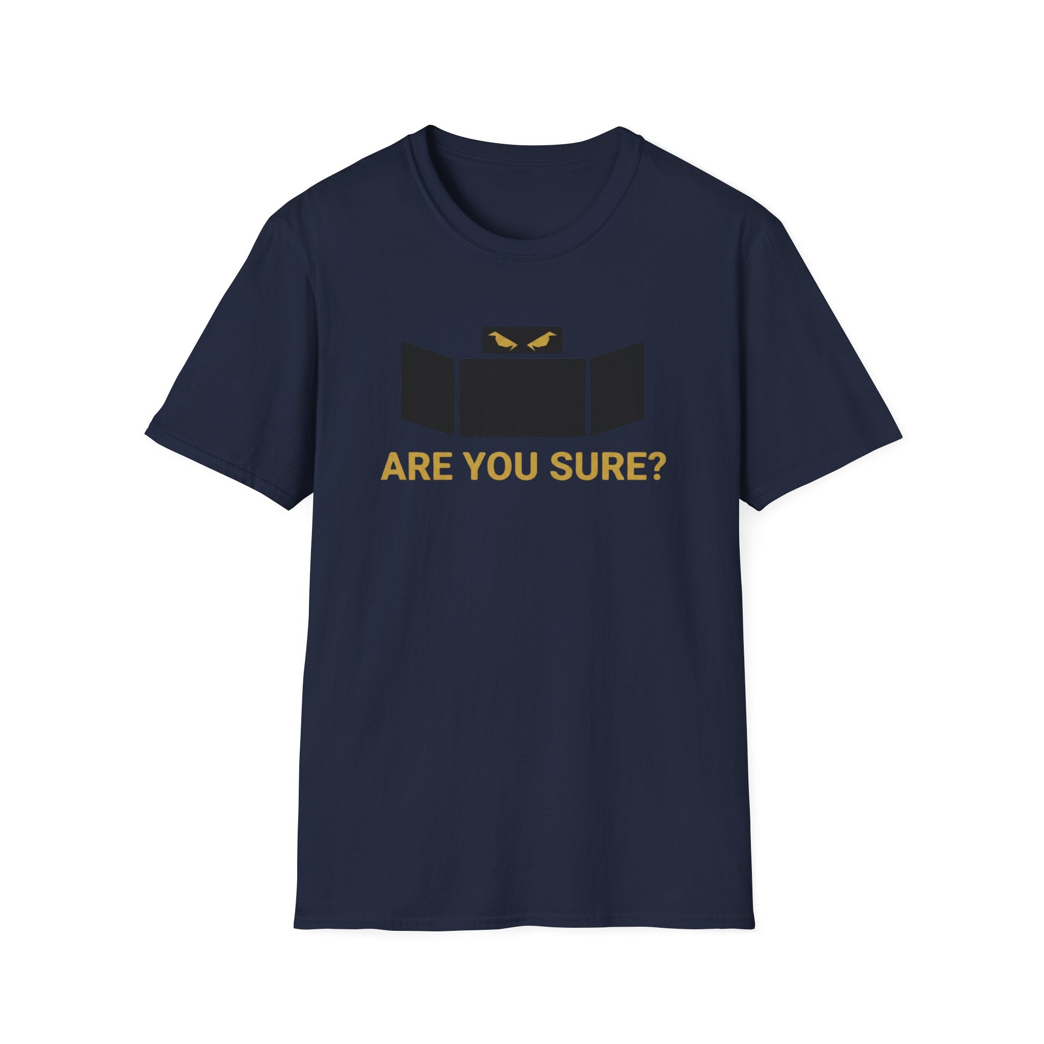 Are You Sure T-Shirt