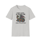 I Don't Have a Problem T-Shirt