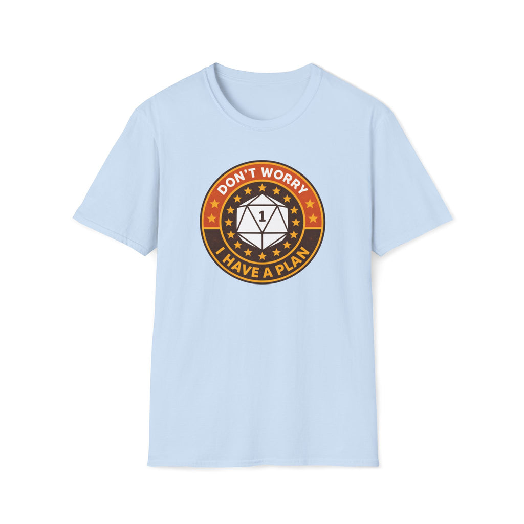 I Have A Plan T-Shirt