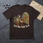 Let Me Talk To It T-Shirt — Dark Chocolate