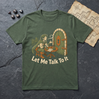 Let Me Talk To It T-Shirt — Military Green