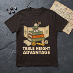 Table Height Advantage T-Shirt — Dark Chocolate