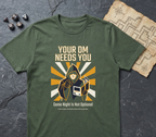 Your Dm Needs You T-Shirt — Military Green
